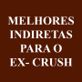 icon Indiretas Para o EX-Crush